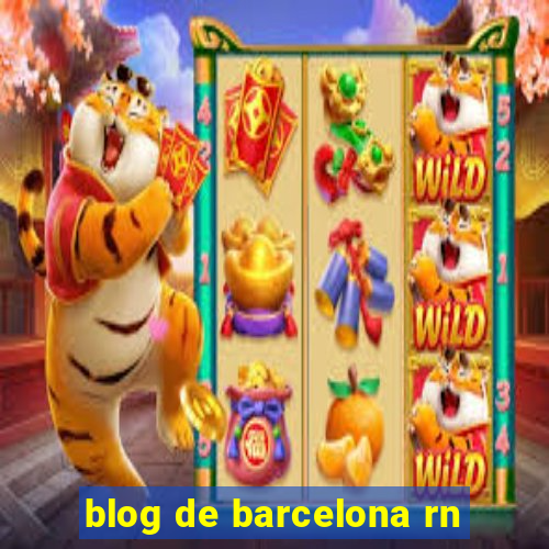 blog de barcelona rn